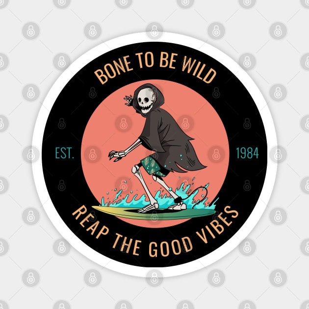 bone to be wild - reap the good vibes Magnet by hunnydoll